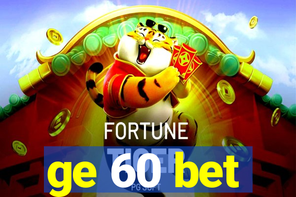 ge 60 bet